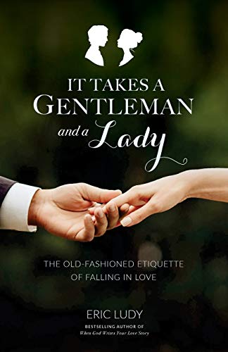 It Takes a Gentleman and a Lady: The Old-Fashioned Etiquette of Falling in Love von Ellerslie Press