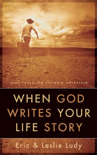 When God Writes Your Life Story: Experience the Ultimate Adventure