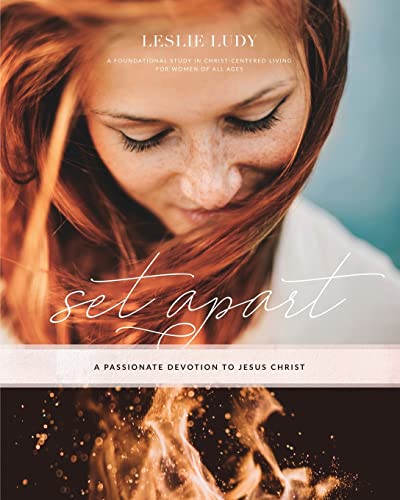 Set Apart – A Passionate Devotion to Jesus Christ: A Foundational Study in Christ-Centered Living for Women of All Ages von Ellerslie Press