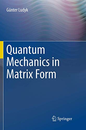 Quantum Mechanics in Matrix Form (Undergraduate Lecture Notes in Physics) von Springer