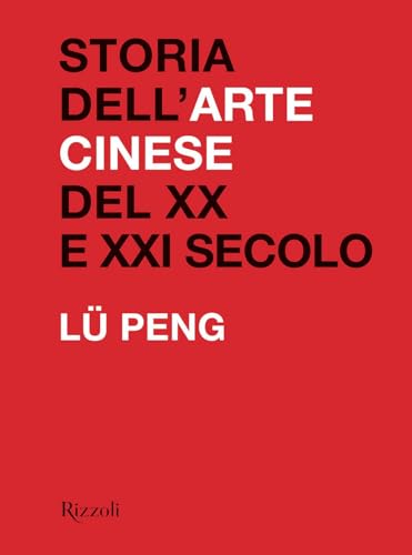 Storia dell'arte cinese del XX al XXI secolo. Ediz. illustrata (Progetti speciali Rizzoli) von Mondadori Electa