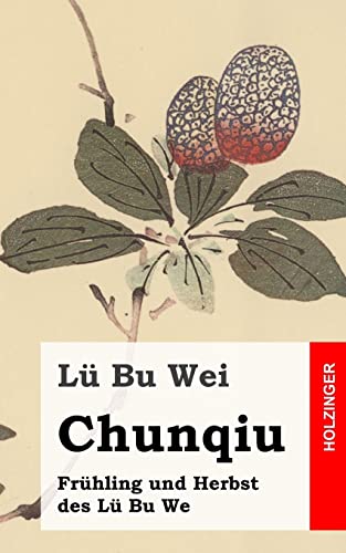 Chunqiu - Frühling und Herbst des Lü Bu We von CREATESPACE