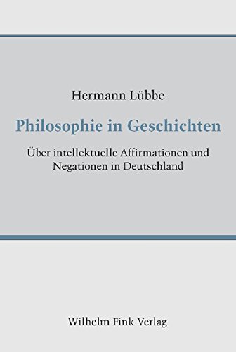 Philosophie in Geschichten. Über intellektuelle Affirmationen und Negationen in Deutschland