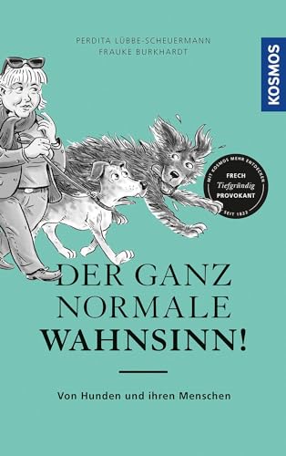 Der ganz normale Wahnsinn!: Von Hunden und ihren Menschen von Franckh-Kosmos