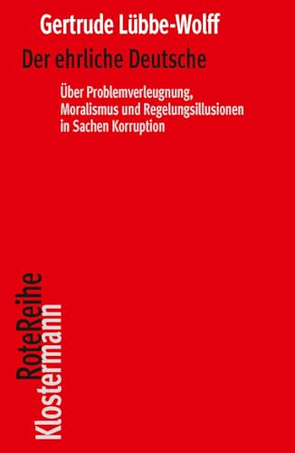 Der ehrliche Deutsche: Über Problemverleugnung, Moralismus und Regelungsillusion in Sachen Korruption (Klostermann Rote Reihe) von Klostermann, Vittorio