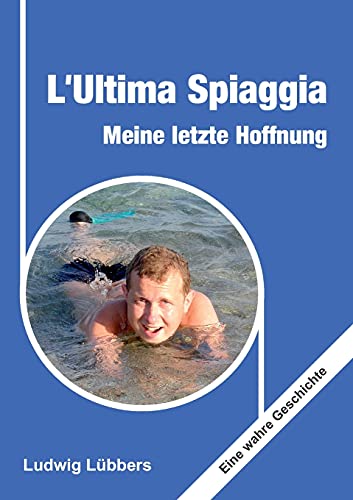 L'Ultima Spiaggia – Meine letzte Hoffnung: Eine wahre Geschichte von tredition