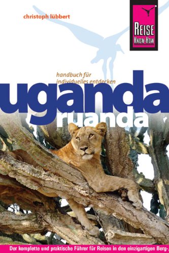 Reise Know-How Uganda, Ruanda: Reiseführer für individuelles Entdecken Reise Know-How Uganda, Ruanda: Reiseführer für individuelles Entdecken