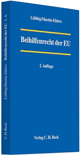Beihilfenrecht der EU: Das Recht der Wettbewerbsaufsicht über staatliche Beihilfen in der Europäischen Union