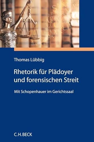 Rhetorik für Plädoyer und forensischen Streit von Beck C. H.