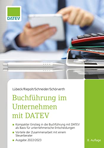 Buchführung im Unternehmen mit DATEV, 8. Auflage: - Kompakter Einstieg in die Buchführung mit DATEV als Basis für unternehmerische Entscheidungen - Vorteile der Zusammenarbeit mit einem Steuerberater von DATEV eG