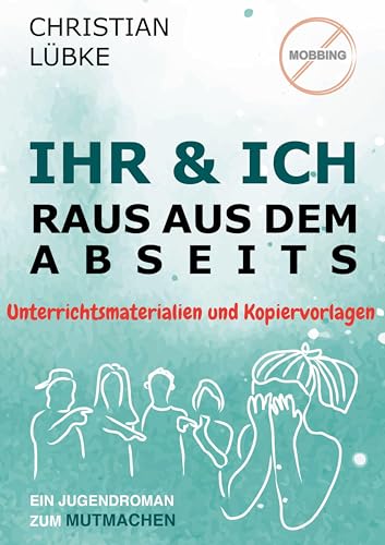 Ihr & Ich - Raus aus dem Abseits: Unterrichtsmaterialien und Kopiervorlagen
