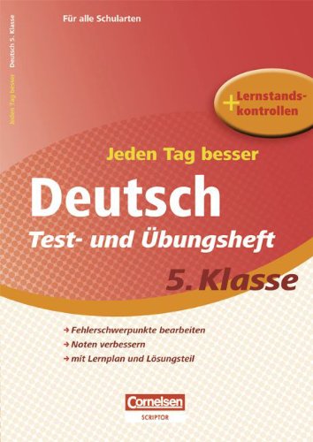 Jeden Tag besser - Deutsch: 5. Schuljahr - Test- und Übungsheft mit Lernplan und Lernstandskontrollen: Mit entnehmbarem Lösungsteil Jeden Tag besser - Deutsch: 5. Schuljahr - Test- und Übungsheft mit Lernplan und Lernstandskontrollen: Mit entnehmbarem Lösungsteil
