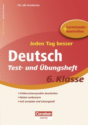 Jeden Tag besser - Deutsch: 6. Schuljahr - Test- und Übungsheft mit Lernplan und Lernstandskontrollen: Mit entnehmbarem Lösungsteil Jeden Tag besser - Deutsch: 6. Schuljahr - Test- und Übungsheft mit Lernplan und Lernstandskontrollen: Mit entnehmbarem Lösungsteil von Cornelsen Verlag Scriptor