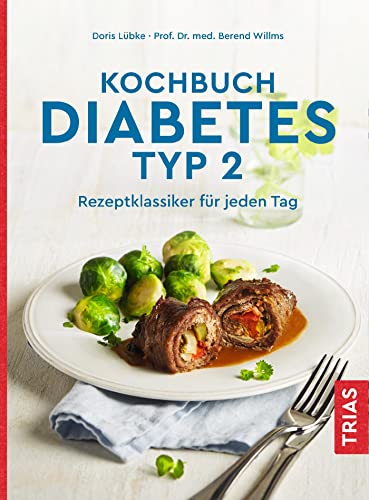 Kochbuch Diabetes Typ 2: Rezeptklassiker für jeden Tag von Trias