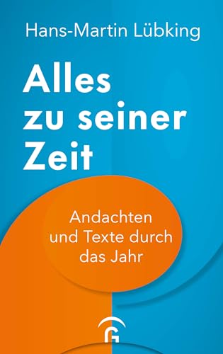 Alles zu seiner Zeit: Andachten und Texte durch das Jahr. Mit 11 farbigen Abbildungen und Zusatzinformationen zu den Fest- und Gedenktagen von Guetersloher Verlagshaus