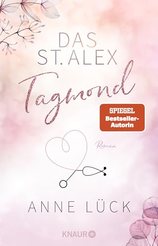 Das St. Alex - Tagmond: Roman | »Absoluter Suchtfaktor mit Herzklopfgarantie!« - Ava Reed
