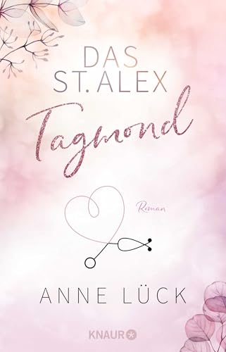 Das St. Alex - Tagmond: Roman | »Absoluter Suchtfaktor mit Herzklopfgarantie!« - Ava Reed von Knaur TB