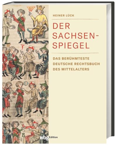 Der Sachsenspiegel: Das berühmteste deutsche Rechtsbuch des Mittelalters. Preiswerte Sonderausgabe von wbg Edition