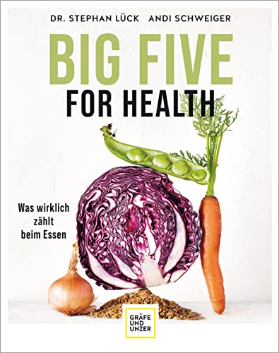 Big Five For Health: Was wirklich zählt beim Essen von GRÄFE UND UNZER Verlag GmbH