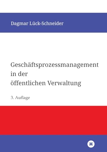Geschäftsprozessmanagement in der öffentlichen Verwaltung: Eine Einführung von tredition