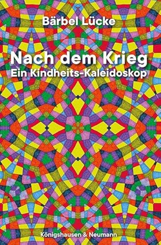 Nach dem Krieg: Ein Kindheits-Kaleidoskop von Königshausen u. Neumann
