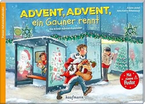 Advent, Advent, ein Gauner rennt: Ein Krimi-Adventskalender zum Vor- und Selberlesen (Adventskalender mit Geschichten für Kinder: Ein Buch zum Vorlesen und Basteln) von Kaufmann Ernst Vlg GmbH