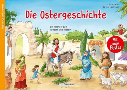 Die Ostergeschichte: Ein Kalender zum Vorlesen und Basteln von Kaufmann Ernst Vlg GmbH