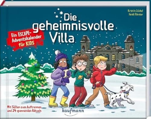 Die geheimnisvolle Villa - Ein Escape-Adventskalender für Kids: Mit Seiten zum Auftrennen und 24 spannenden Rätseln (Escape-Adventskalender für Kinder: Ein Abenteuer zu Weihnachten) von Kaufmann