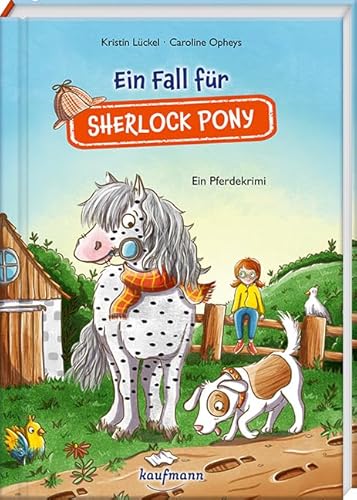 Ein Fall für Sherlock Pony: Ein Pferdekrimi (Sherlock Pony - Detektivfälle aller Art, kein Fall zu klein!: Ein Pferd ermittelt - für Kinder ab 7 Jahren, Band 1) von Kaufmann Ernst Vlg