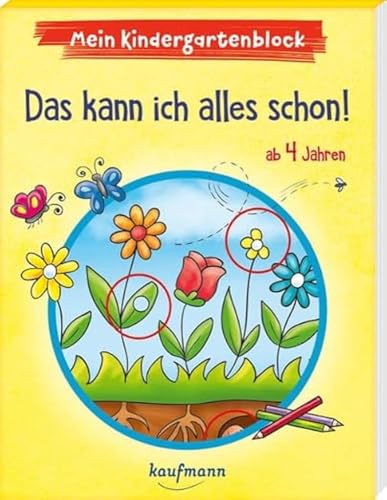 Mein Kindergartenblock - Das kann ich alles schon!: ab 4 Jahren (Kindergarten - Kindergartenblock ab 4: Ein Übungs- und Rätselblock mit Übungen für Kinder im Kindergartenalter)