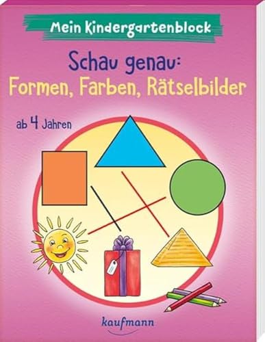 Mein Kindergartenblock - Schau genau: Formen, Farben, Rätselbilder: ab 4 Jahren (Kindergarten - Kindergartenblock ab 4: Ein Übungs- und Rätselblock mit Übungen für Kinder im Kindergartenalter) von Kaufmann