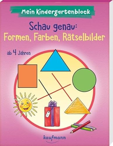 Mein Kindergartenblock - Schau genau: Formen, Farben, Rätselbilder: ab 4 Jahren (Kindergarten - Kindergartenblock ab 4: Ein Übungs- und Rätselblock mit Übungen für Kinder im Kindergartenalter)