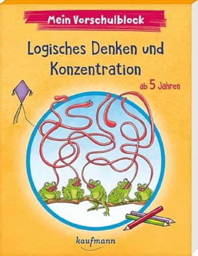 Mein Vorschulblock - Logisches Denken und Konzentration: ab 5 Jahren (Vorschule - Vorschulblock ab 5: Ein Übungs- und Rätselblock mit Übungen für Kinder in Kindergarten und Vorschule)