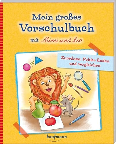 Mein großes Vorschulbuch mit Mimi & Leo: Zuordnen, Fehler finden und vergleichen (Übungen für Kindergarten und Vorschule: Übungsbuch mit Übungsmaterial)