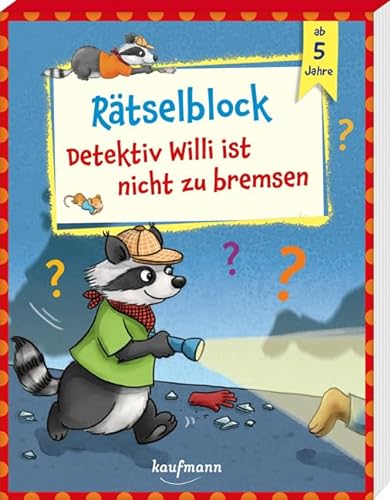 Rätselblock - Detektiv Willi ist nicht zu bremsen: ab 5 Jahre (Übungen für Kindergarten und Vorschule: Übungsbuch mit Übungsmaterial) von Kaufmann