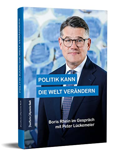 Politik kann die Welt verändern: Boris Rhein im Gespräch mit Peter Lückemeier von Frankfurter Allgem.Buch