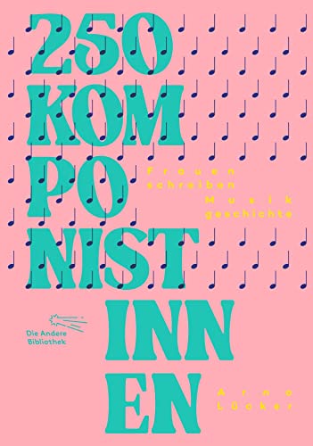 250 Komponistinnen: Frauen schreiben Musikgeschichte (Sonderbände der Anderen Bibliothek, Band 1) von AB Die Andere Bibliothek