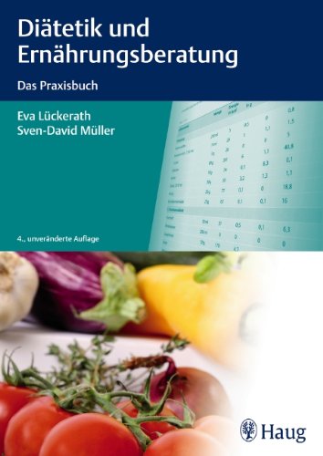 Diätetik und Ernährungsberatung: Das Praxisbuch