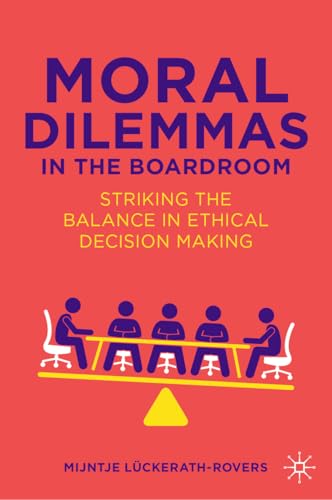 Moral Dilemmas in the Boardroom: Striking the Balance in Ethical Decision Making von Palgrave Macmillan