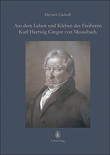 Aus dem Leben und Kleben des Freiherrn Karl Hartwig Gregor von Meusebach von Hirzel S. Verlag
