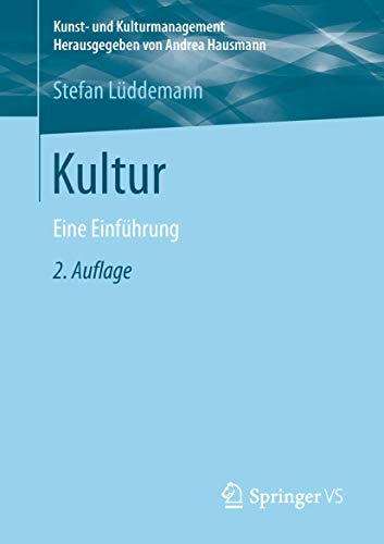 Kultur: Eine Einführung (Kunst- und Kulturmanagement) von Springer VS
