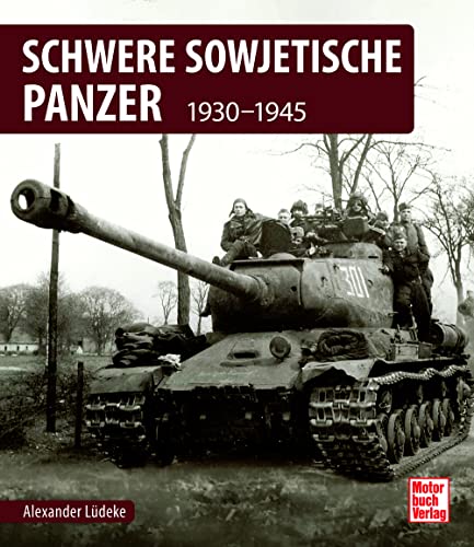 Schwere sowjetische Panzer: 1930-1945 von Motorbuch Verlag