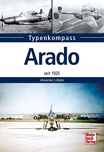 Typenkompass Arado: seit 1925 von Motorbuch Verlag