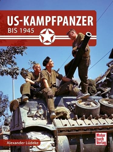 US-Kampfpanzer bis 1945 von Motorbuch Verlag