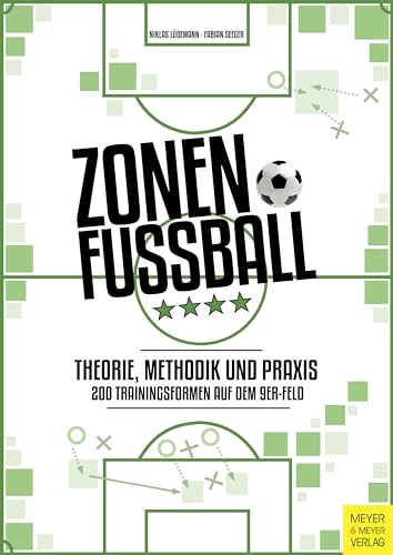 Zonenfußball - Theorie, Methodik, Praxis: 200 Trainingsformen auf dem 9er-Feld