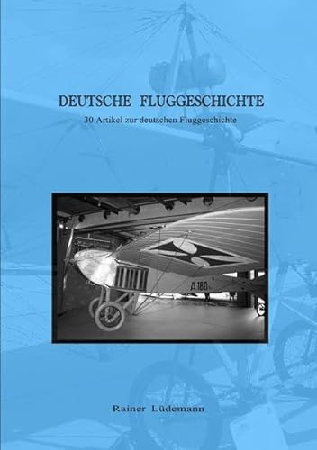 Deutsche Fluggeschichte: 30 Artikel zur deutschen Fluggeschichte von epubli GmbH