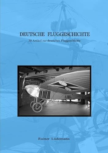 Deutsche Fluggeschichte: 30 Artikel zur deutschen Fluggeschichte