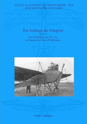 Kleine Illustrierte Schriftenreihe zur Geschichte der Luftfahrt: Die Anfänge der Fliegerei - Teil V von epubli