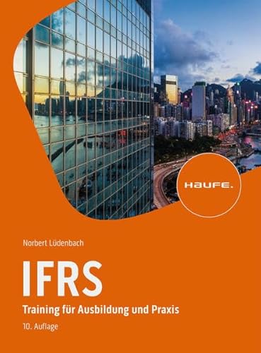 IFRS: Training für Ausbildung und Praxis (Haufe Fachbuch)