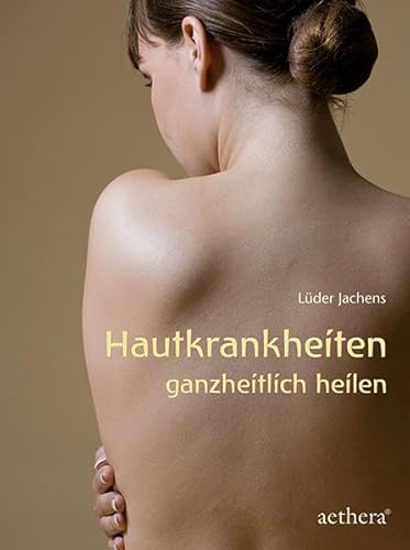 Hautkrankheiten ganzheitlich heilen (aethera)